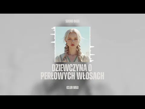 Video Thumbnail: SOUND BASS - Dziewczyna o perłowych włosach (org. Omega)