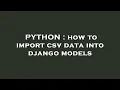 PYTHON how to import csv data into django models