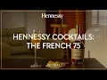 How to make a Hennessy French 75 - Hennessy