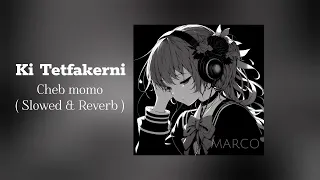 Cheb Momo Ki Tetfakrini على بالي توحشتيني Slowed And Reverb 