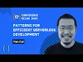 Patterns for efficient serverless development Yan Cui