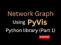 1 Visualize Your Network Data with Pyvis Edges and nodes part-1