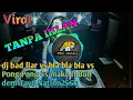 Download Lagu Viral!! dj bad liar vs bla bla bla vs Pong Pong vs make it Bun dem    Tayo Nation256k