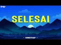 Download Lagu Idgitaf - Selesai (Lirik)