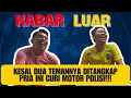 Download Lagu KABAR LUAR - KESAL DENGAN POLISI TANGKAP KE 2 TEMANNYA, PRIA INI CURI MOTOR POLISI TERSEBUT!!!