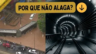 POR QUE O TÚNEL DO METRÔ NÃO ALAGA?