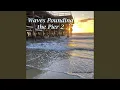 Waves Pounding the Pier 2