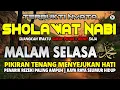 Download Lagu SHOLAWAT NABI MUSTAJAB MALAM SELASA, SHOLAWAT JIBRIL MERDU PEMBUKA PINTU REZEKI, DO'A PELUNAS HUTANG