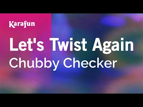 Download MP3 Let's Twist Again - Chubby Checker | Karaoke Version | KaraFun