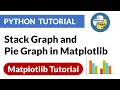 Stack Graph and Pie Graph in Matplotlib Matplotlib Python Tutorial PyPower