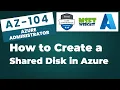 43 How to Create a Shared Disk in Azure - Step-by-Step Tutorial