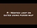 R Nested loop on dates using purrr map