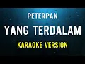 Download Lagu Peterpan – Yang Terdalam (Karaoke Version)