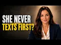 She NEVER Calls or Texts First Do THIS and Watch What Happens