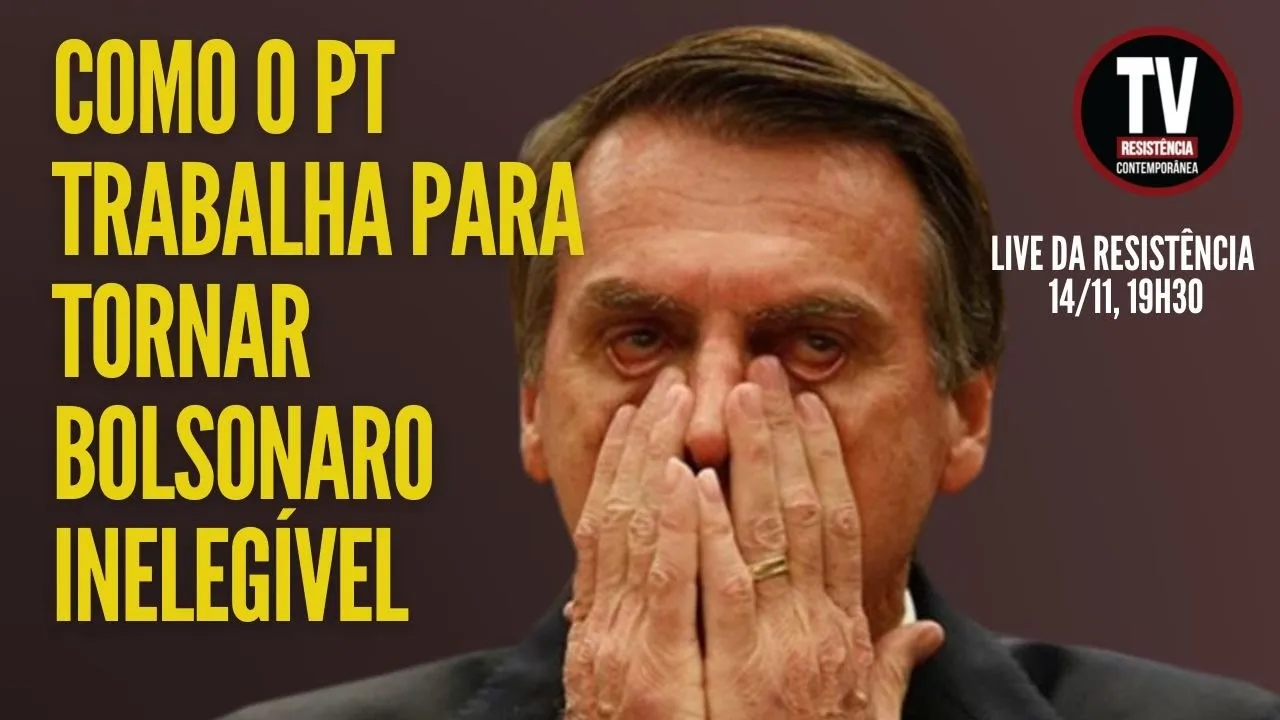 COMO O PT TRABALHA PARA TORNAR BOLSONARO INELEGÍVEL (14/11/2022)