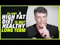 Ep 209 A HIGH FAT DIET IS NOT HEALTHY LONG TERM - by Robert Cywes