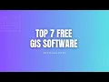7 Free and Open Source GIS Software