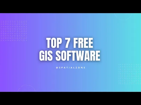 7 Free and Open Source GIS Software