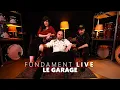 Le Garage | Fundament Live