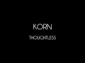 Korn - Thoughtless [Lyrics Video]