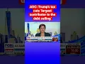 Alexandria Ocasio-Cortez blames Trump s tax cuts for debt ceiling debacle