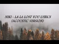 Download Lagu NIKI- La La Lost You Lyrics (Acoustic Version)