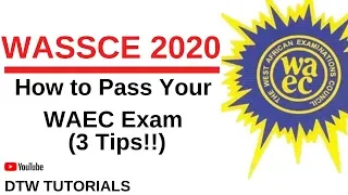 wassce 2020 3 tips on how to pass your waec 2020 exam