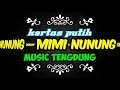 KERTAS PUTIH MIMI NUNUNG MUSIC TENGDUNG #LAGUTENGDUNG#MIMINUNUNG