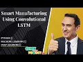 Python Machine Learning Projects - Smart Manufacturing Using Convolutional LSTM