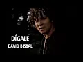 David Bisbal - Dígale (Letra/Lyrics)