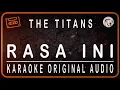 Download Lagu THE TITANS - RASA INI - KARAOKE ORIGINAL AUDIO