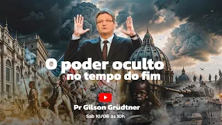 O PODER OCULTO NO TEMPO DO FIM | PR. GILSON GRÜDTNER | CULTO ADVENTISTA AO VIVO