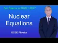 GCSE Physics Revision Nuclear Equations