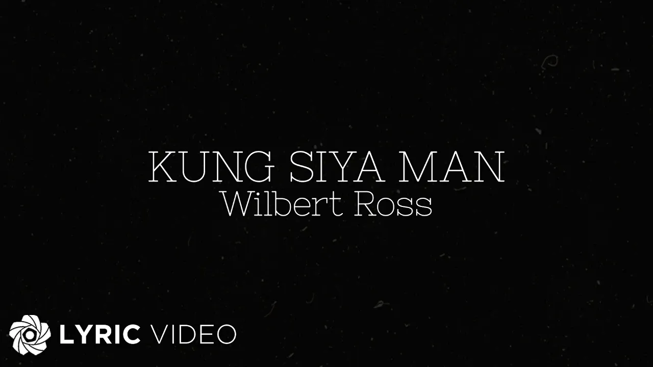 Kung Siya Man - Wilbert Ross (Lyrics)