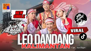 Download New Single Aan Baget - Leo Dandang Kalimantan (Official Musik Video) MP3