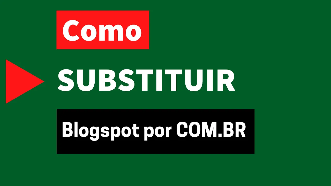 Como SUBSTITUIR blogspot.com Por .COM.BR