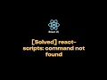 How to Solve sh react-scripts command not found after running npm start NPM NodeJs Python