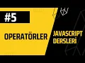 5-JAVASCRIPT Dersleri Operatorler