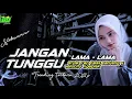 Lagu JANGAN TUNGGU LAMA LAMA STYLE TRAP BASS PANJANG X VELOCITY NGEPLAK 