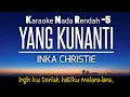 Download Lagu Yang Kunanti - Inka Christie Karaoke Lower Key Nada Rendah -5‼️