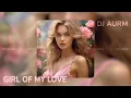 Download Lagu DJ AURM - Girl of My Dreams