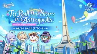 Honkai Star Rail Version 4 5 To Roll the Stars in Astropolis Special Program