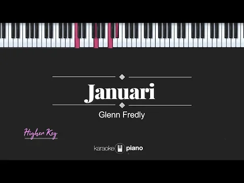 Download MP3 Januari (HIGHER KEY / FEMALE KEY) Glenn Fredly (KARAOKE PIANO)