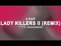 Download Lagu G-Eazy - Lady Killers II (Christoph Andersson Remix) (Lyrics)