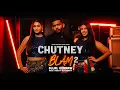 Lagu CHUTNEY BLAM 2 - SUJAL OEMRAW || PROD. BY SELECTABEATS [Official Music Video]