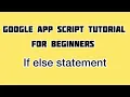 If else statements in Google Apps Script Apps Script Tutorial For Beginners