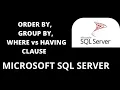 10 SQL Server Order By Group By Difference Between Where Having Clause Microsoft SQL Server