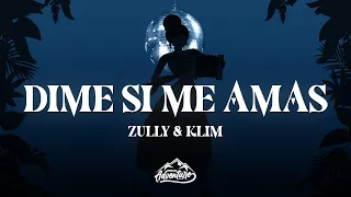Zully & Klim - Dime Si Me Amas (Letra/Lyrics)