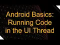 Android Basics Running Code in the UI Thread