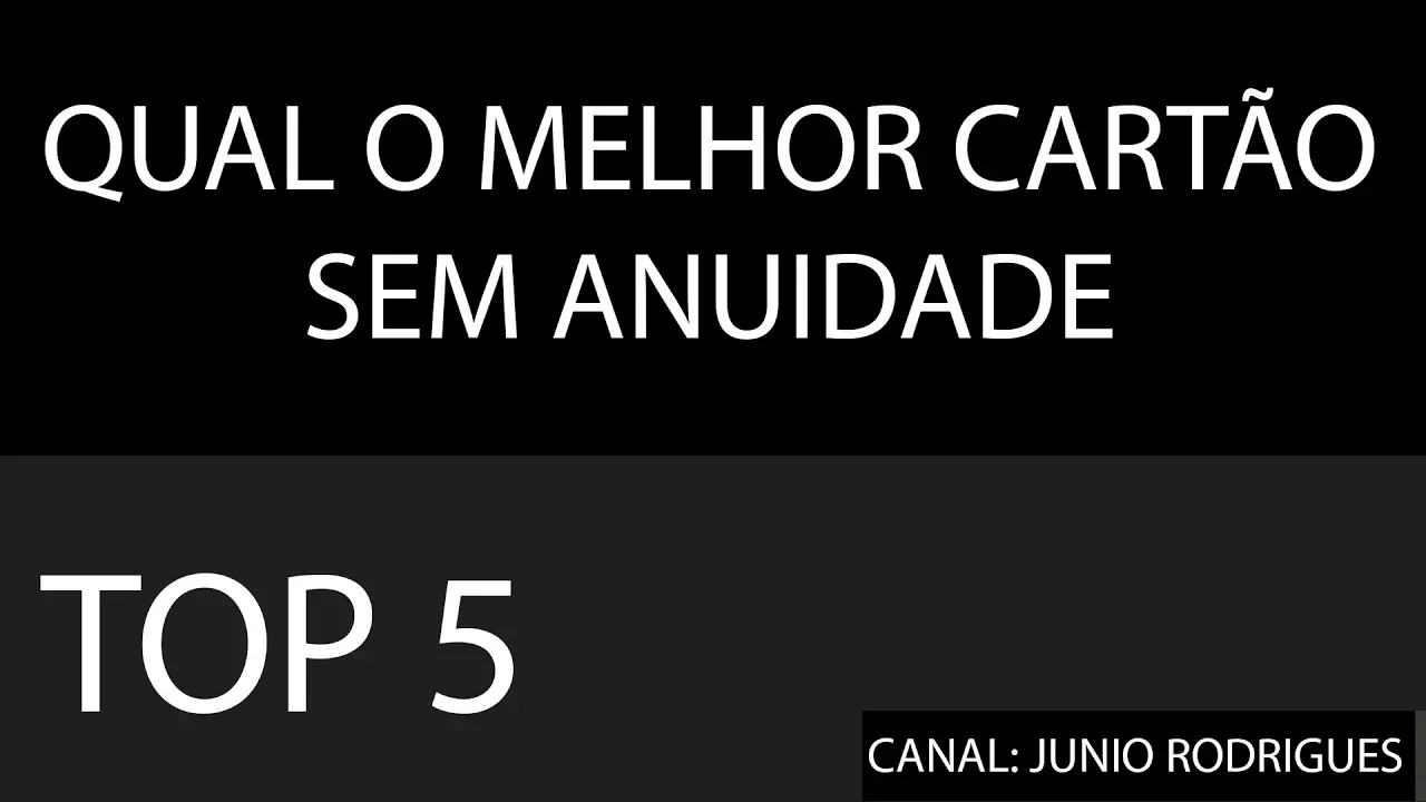 QUAL O MELHOR CARTÃO DE CRÉDITO SEM ANUIDADE DE 2019!